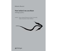 Non isolarsi ma ascoltare - Roversi Roberto