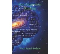 Non-Judgmental Thinking Word Search Puzzles: Explore the Power of Non-Reactive Thinking Through Relaxing Activities| 50+ to Cultivate Awareness, ... Observe Your Thoughts-No Judgment, Just Peace