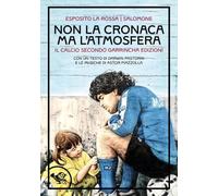 Non la cronaca ma l'atmosfera. Il calcio secondo Garrincha Edizioni