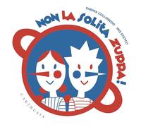 Non la solita zuppa! Ediz. a colori