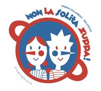 NON LA SOLITA ZUPPA EDIZ. A COLORI - COLLOREDO SABINA - Carthusia