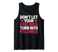 Non Lasciare Che i Tuoi Sentimenti Si trasformino in Controllo emotivo dei Crimini Canotta