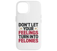 Non lasciare che i tuoi sentimenti si trasformino in controllo emotivo dei crimini Custodia per iPhone 14