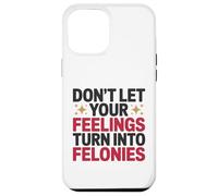Non lasciare che i tuoi sentimenti si trasformino in controllo emotivo dei crimini Custodia per iPhone 12 Pro Max