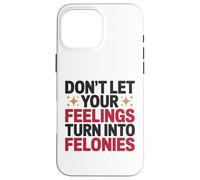 Non lasciare che i tuoi sentimenti si trasformino in controllo emotivo dei crimini Custodia per iPhone 16 Pro Max