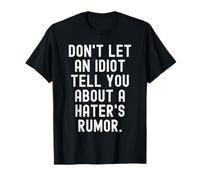 Non Lasciare Che Un Idiota Ti parli di Una Voce di Haters Maglietta