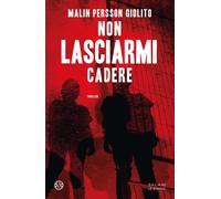 Non Lasciarmi Cadere - Malin Persson Giolito - 2023 - Salani (Le stanze)
