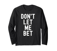 Non lasciarmi scommettere sulla dipendenza dal Gioco D'Azzardo Scommesse Sportive Divertenti Maglia a Manica