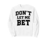 Non lasciarmi scommettere sulla dipendenza dal Gioco D'Azzardo Scommesse Sportive Parlay Win Felpa