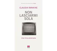 Non lasciarmi sola. Una lirica americana