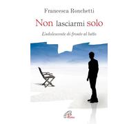 Non lasciarmi solo. L'adolescente di fronte al lutto