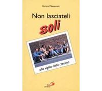 Non lasciateli soli. Alla vigilia della cresima