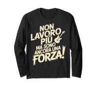 Non Lavoro più MA Sono Ancora Una Forza Pensione Divertente Maglia a Manica