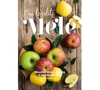 Libri De Luca Elvira - Non Le Solite Mele. Ricette Dolci, Salate E Senza Glutine