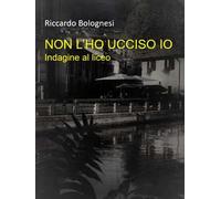 Non l'ho ucciso io. Indagine al liceo