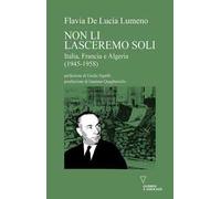 Non li lasceremo soli. Italia, Francia e Algeria (1945-1958)