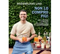 Non lo compro più. Dalla dispensa ai prodotti per la casa, l'arte dell'aut...