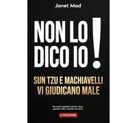 Non lo dico io!: Machiavelli e Sun Tzu vi giudicano male e a posteriori