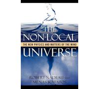 The Non-Local Universe: The New Physics and Matters of the Mind
