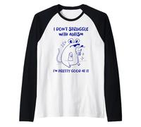 Non Lotto con l'autismo, in Realtà Sono Molto Bravo Maglia con Maniche Raglan