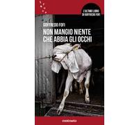 Non mangio niente che abbia gli occhi. Nuova ediz.