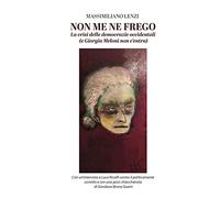 Non me ne frego. La crisi delle democrazie occidentali (e Giorgia Meloni non c'entra)