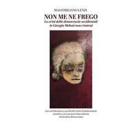 Non me ne frego. La crisi delle democrazie occidentali (e Giorgia Meloni non c'entra)