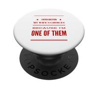 Non mettere mai in discussione le scelte della moglie perché sono uno di loro marito PopSockets PopGrip Adesivo