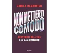 Non metterti comodo. Benvenuti nell'era del cambiamento