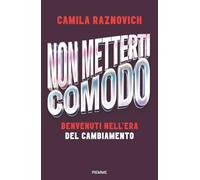 Non metterti comodo. Benvenuti nell'era del cambiamento