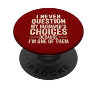 Non metto mai in discussione le scelte di mio marito Umorismo Moglie PopSockets PopGrip Adesivo