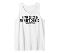 Non metto mai in Dubbio Le scelte di mia Moglie perché Sono Una di Loro Canotta