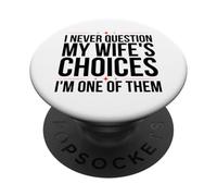 Non metto mai in dubbio le scelte di mia moglie Sono uno di loro divertente PopSockets PopGrip Adesivo