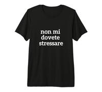Non Mi Devi stressare Maglietta Premium