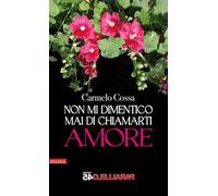 Non mi dimentico mai di chiamarti amore
