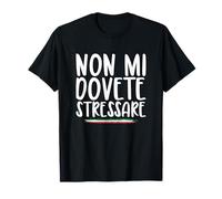 Non mi dovete stresare - Detto Ironico e Diretto Maglietta