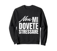Non Mi Dovete Stressare Sarcastica Uomo Donna Felpa