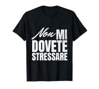 Non Mi Dovete Stressare Sarcastica Uomo Donna Maglietta