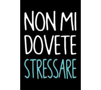 Non Mi Dovete Stressare: Taccuino per Appunti. Quaderno a Righe per Scrivere con Frasi Divertenti e Simpatiche. Idea Regalo Donna per Festa Della Mamma, Compleanno o Natale.