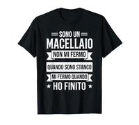 Non Mi Fermo Quando Sono Stanco Macellaio Divertente Maglietta
