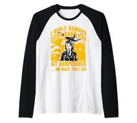 Non mi fermo sempre a guardare gli aeroplani oh aspetta sì lo faccio Maglia con Maniche Raglan