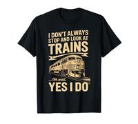 Non mi fermo sempre a guardare i treni Oh Aspetta Sì lo faccio Maglietta