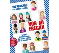 Non mi freghi! I segreti del linguaggio del corpo svelati da un agente FBI