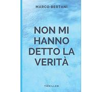 NON MI HANNO DETTO LA VERITA'