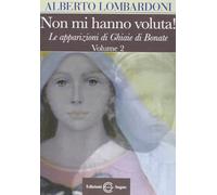 Non mi hanno voluta! Le apparizioni di Ghiaie di Bonate (Vol. 2)