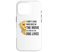 Non mi importa chi muore nel film finché il cane vive Custodia per iPhone 16 Pro