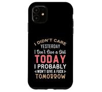 Non mi importava ieri non me ne frega un cazzo oggi probabilmente Custodia per iPhone 11
