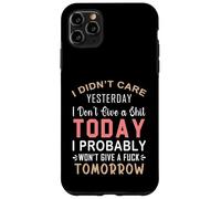 Non mi importava ieri non me ne frega un cazzo oggi probabilmente Custodia per iPhone 11 Pro Max