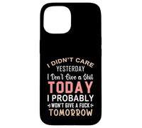 Non mi importava ieri non me ne frega un cazzo oggi probabilmente Custodia per iPhone 15