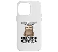 Non mi interessa quello che qualcuno dice che le brave persone si stancano Custodia per iPhone 14 Pro Max